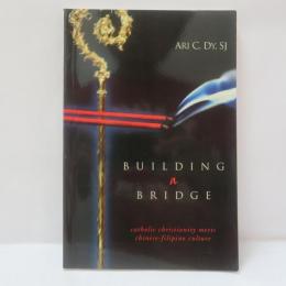 BUILDING A BRIDGE catholic christianity meets chinese-filipino culture
