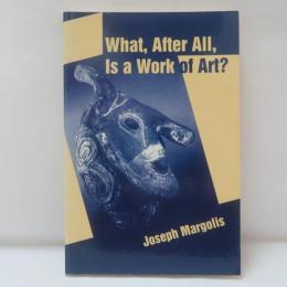 What, After All, Is a Work of Art?: Lectures in the Philosophy of Art