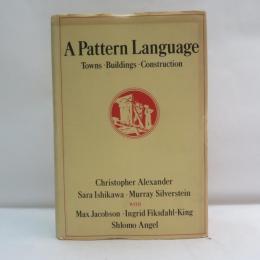 A Pattern Language: Towns, Buildings, Construction