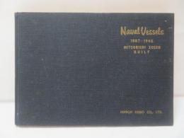 Naval Vessels　1887-1945　MITSUBISHI ZOSEN BUILT
 三菱造船建造の艦船　1887-1945年 