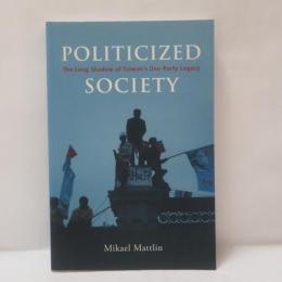 Politicized Society: The Long Shadow of Taiwan's One-party Legacy