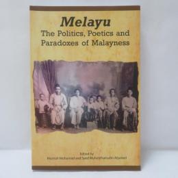Melayu: The Politics, Poetics and Paradoxes of Malayness 