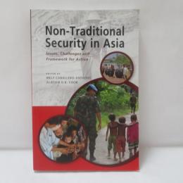 Non-Traditional Security in Asia: Issues, Challenges and Framework for Action 