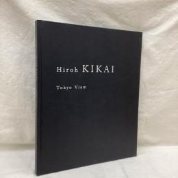 Hiroh KIKAI　TokyoView　とうきょうもよう