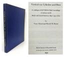Vertical-cut Cylinders and Discs: A Catalogue of All 'Hill-&-Dale' Recordings of Serious Worth. Made and Issued Between 1897 - 1932 Circa.