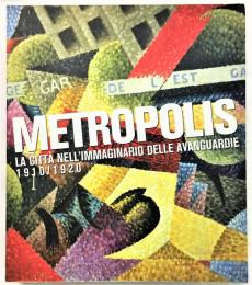 Metropolis: La città nell'immaginario delle avanguardie 1910-1920