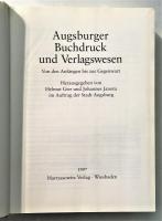 Augsburger Buchdruck Und Verlagswesen: Von Den Anfangen Bis Zur Gegenwart. （独文・「アウグスブルク書籍印刷・出版史」）
