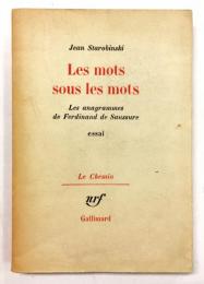 <nrf: Le Chemin> Les mots sous les mots: Les anagrammes de Ferdinand de Saussure.