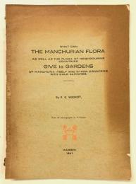 What Can the Manchurian Flora as well as the Flora of Neighboring Countries Give to Gardens of Manchuria Itself and Other Countries with Cold Climates.