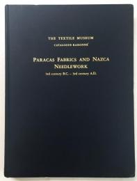 Paracas Fabrics and Nazca Needlework: 3rd century B.C. - 3rd century A.D.（The Textile Museum Catalogue Raisonné）