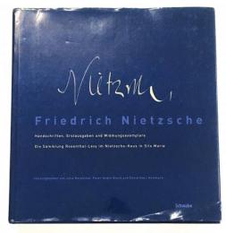 Friedrich Nietzsche: Handschriften, Erstausgaben und Widmungsexemplare. Die Sammlung Rosenthal-Levy im Nietzsche-Haus in Sils Maria