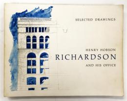 Selected Drawings: Henry Hobson Richardson and His Office （ヘンリー・ホブソン・リチャードソン 素描集）