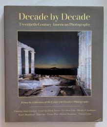 Decade by Decade　クリエイティブ・フォトグラフィー・センター収蔵 20世紀アメリカの写真