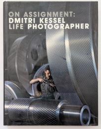 On assignment: Dmitri Kessel, LIFE photographer　ドミトリー・ケセル写真集