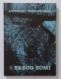Yasuo Sumi Autonomy Through Mess