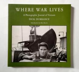 Where War Lives: A Photographic Journal of Vietnam ディック・デュランス写真集
