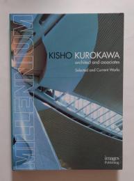 Millennium: Kisho Kurokawa Architect and Associates : Selected and Current Works