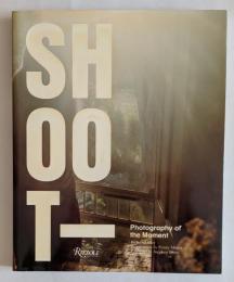 Shoot： Photography of the Moment