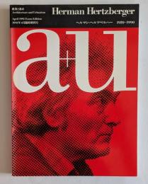 a+u 建築と都市 1991年4月臨時増刊号　ヘルマン・ヘルツベルハー : 1959-1990