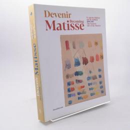 Becoming Matisse: The Greatest Gift of the Masters: 1890–1911 アンリ・マティス 画集