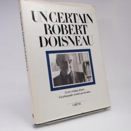Un certain Robert Doisneau : la très véridique histoire d'un photographe racontée par lui-même