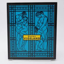 ヴィーゲラン展 : 生と愛と死と 図録