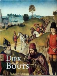 Dirk Bouts Ca. 1410-1475. Een Vlaams Primitief Te Leuven. Tentoonstellingscatalogus