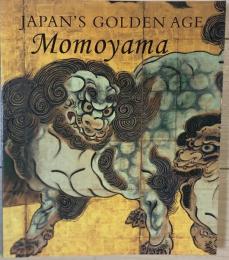 JAPAN’S GOLDEN AGE 日本の黄金時代 : 桃山美術