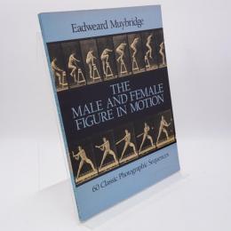 The male and female figure in motion : 60 classic photographic sequences 連続写真で見る男性と女性の動きと形(アーティストのためのドーバー解剖学)