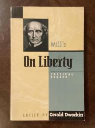 Mill’s On Liberty: Critical Essays