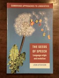 THE SEEDS OF SPEECH
Language origin and evolution