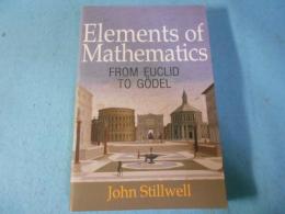 Elements of Mathematics: From Euclid to Gödel