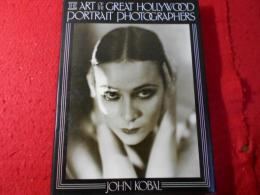 THE ART　OF THE GREAT HOLLYWOOD PORTRAIT PHOTOGRAPHERS　1925-1940
