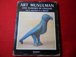 Art musulman : Cent planches en couleurs : céramiques, tissus, tapis, miniatures