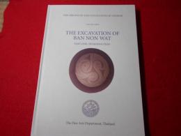 Origins of the Civilisation of Angkor : The Excavation of Ban Non Wat