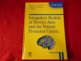 Integrative Models of Broca’ｓ Area and the Ventral Premotor Cortex