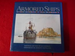 Armored ships : the ships, their settings, and the ascendancy that they sustained for 80 years