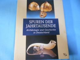 Spuren der Jahrtausende. Archaeologie und Geschichte in Deutschland