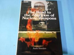 The　Road to the　Abolition of Nuclear　Weapons