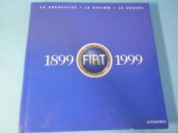 Fiat 1899-1999 : Creativite - Design - Succes