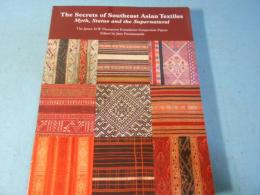 The Secrets of Southeast Asian Textiles: Myth, Status And the Supernatural