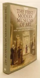 【英語洋書】 近代美術館の誕生：18〜19世紀初頭 ヨーロッパにおける制度成立史 『The first modern museums of art : the birth of an institution in 18th- and early-19th-century Europe』