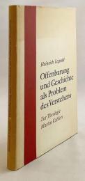 【ドイツ語洋書】 啓示と歴史：マルティン・ケーラー神学における理解の問題 『Offenbarung und Geschichte als Problem des Verstehens : eine Untersuchung zur Theologie Martin Kählers』