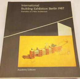 International Building Exhibition Berlin 1987 : examples of a new architecture『1987年ベルリン国際建築展：新しい建築の例』