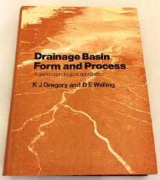 【英語洋書】Drainage basin form and process : a geomorphological approach『排水池の形態とプロセス：地形学的アプローチ』
