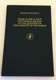 【英語洋書】Fakhr al-Dīn al-Rāzī and Thomas Aquinas on the question of the eternity of the World（Islamic philosophy, theology, and science, v. 48）　●ファフルッディーン・アッ＝ラーズィー, トマス・アクィナス