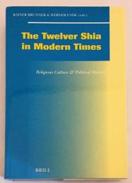 【英語洋書】The Twelver Shia in modern times : religious culture & political history『現代における十二イマーム派 ：宗教文化と政治史』