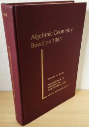 数学洋書　代数幾何学　純粋数学【Algebraic Geometry: Bowdoin, 1985（Proceedings of Symposia in Pure Mathematics）】