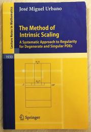 英語数学洋書　The method of intrinsic scaling 【内在的スケーリング法】: a systematic approach to regularity for degenerate and singular PDEs