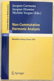 数学洋書　Non-Commutative Harmonic Analysis【非可換調和解析】: Actes du Colloque d'Analyse Harmonique Non-Commutative, Marseille-Luminy, 1-5 Juillet 1974